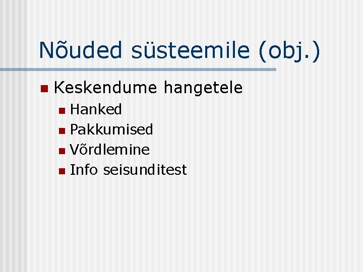 Nõuded süsteemile (obj. ) n Keskendume hangetele Hanked n Pakkumised n Võrdlemine n Info