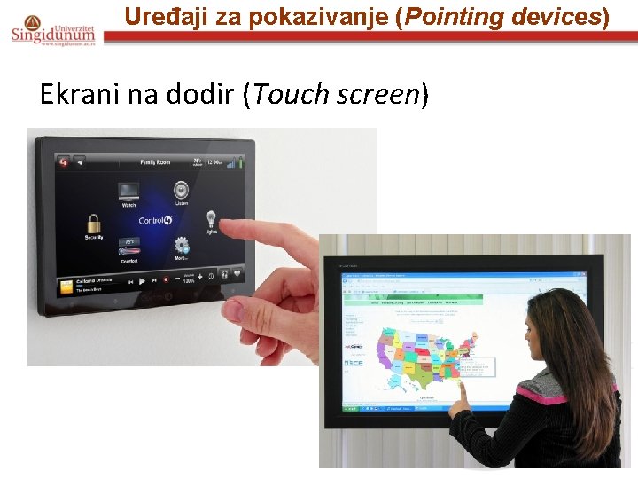 Uređaji za pokazivanje (Pointing devices) Ekrani na dodir (Touch screen) 