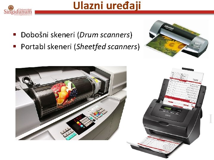 Ulazni uređaji § Dobošni skeneri (Drum scanners) § Portabl skeneri (Sheetfed scanners) 