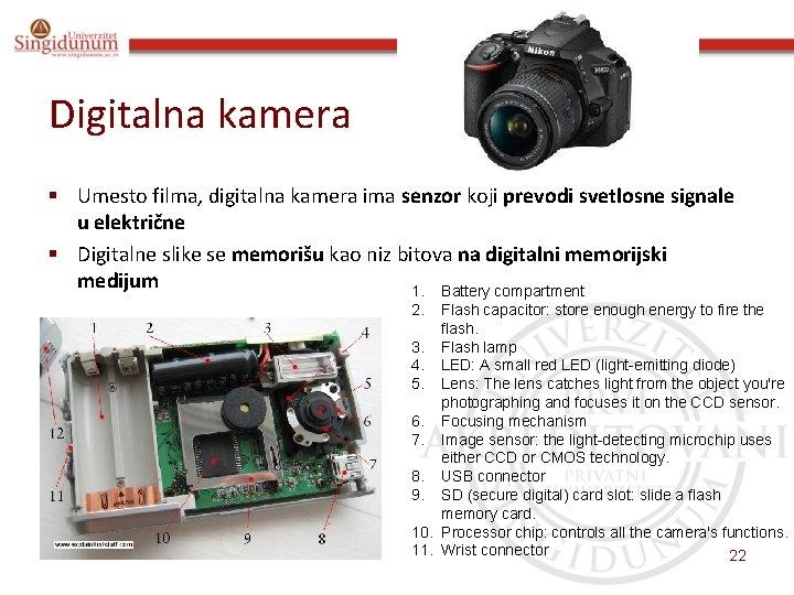 Digitalna kamera § Umesto filma, digitalna kamera ima senzor koji prevodi svetlosne signale u