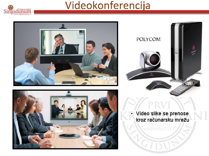 Videokonferencija • Video slike se prenose kroz računarsku mrežu 