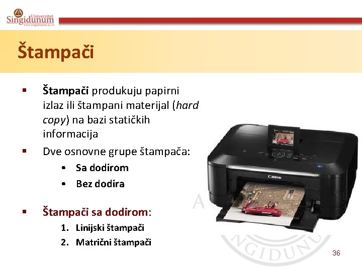 Štampači § § Štampači produkuju papirni izlaz ili štampani materijal (hard copy) na bazi