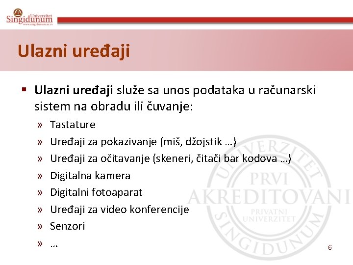 Ulazni uređaji § Ulazni uređaji služe sa unos podataka u računarski sistem na obradu