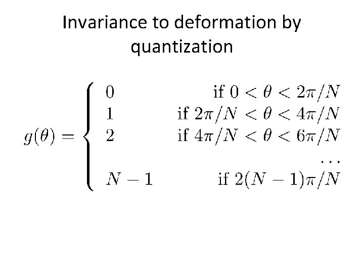 Invariance to deformation by quantization 