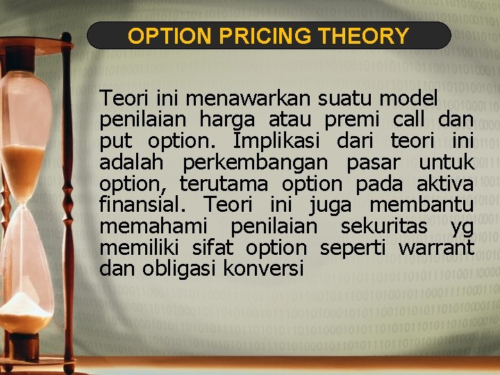 OPTION PRICING THEORY Teori ini menawarkan suatu model penilaian harga atau premi call dan