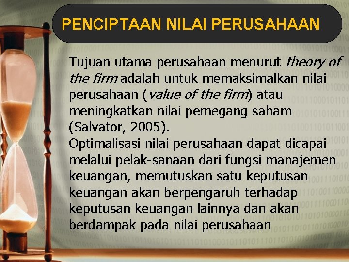 PENCIPTAAN NILAI PERUSAHAAN Tujuan utama perusahaan menurut theory of the firm adalah untuk memaksimalkan