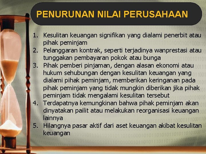 PENURUNAN NILAI PERUSAHAAN 1. Kesulitan keuangan signifikan yang dialami penerbit atau pihak peminjam 2.