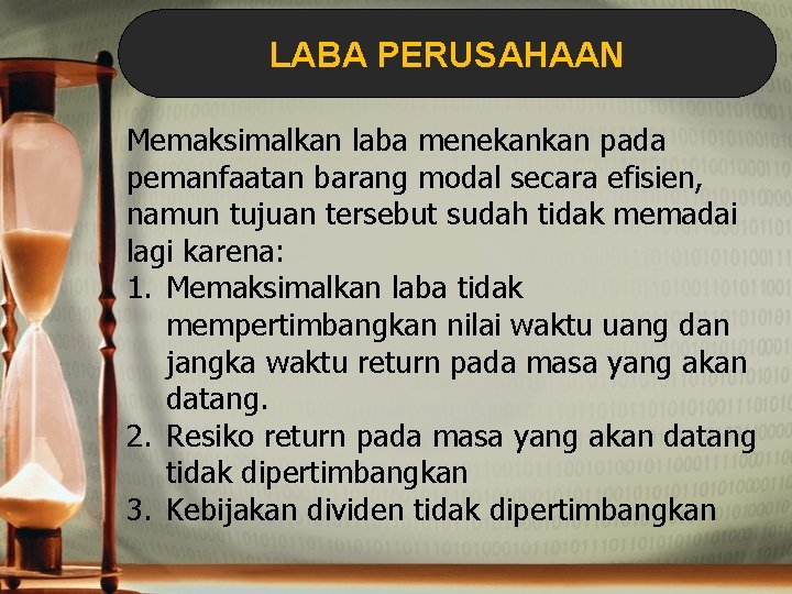 LABA PERUSAHAAN Memaksimalkan laba menekankan pada pemanfaatan barang modal secara efisien, namun tujuan tersebut