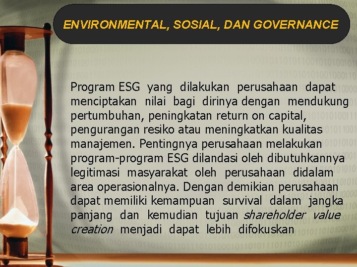 ENVIRONMENTAL, SOSIAL, DAN GOVERNANCE Program ESG yang dilakukan perusahaan dapat menciptakan nilai bagi dirinya