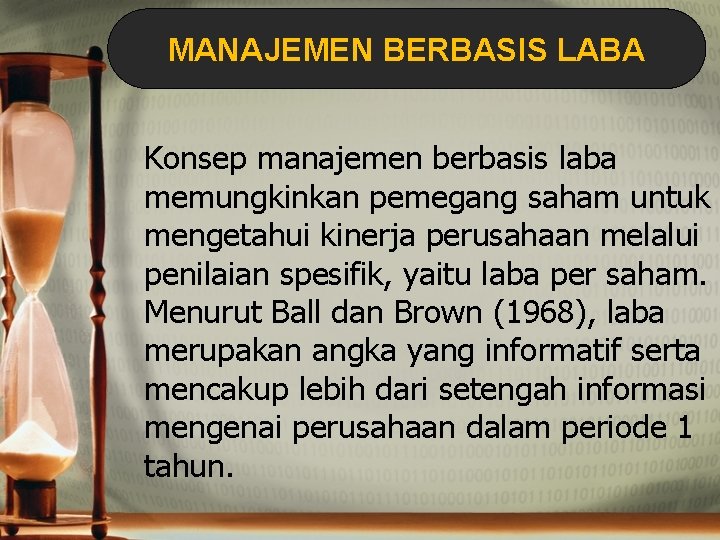 MANAJEMEN BERBASIS LABA Konsep manajemen berbasis laba memungkinkan pemegang saham untuk mengetahui kinerja perusahaan