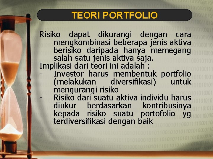 TEORI PORTFOLIO Risiko dapat dikurangi dengan cara mengkombinasi beberapa jenis aktiva berisiko daripada hanya