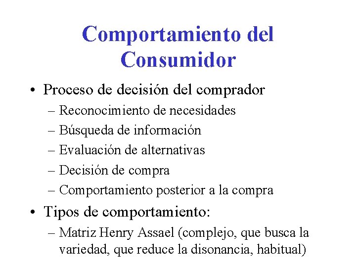 Comportamiento del Consumidor • Proceso de decisión del comprador – Reconocimiento de necesidades –