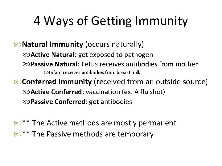 4 Ways of Getting Immunity Natural Immunity (occurs naturally) Active Natural: get exposed to