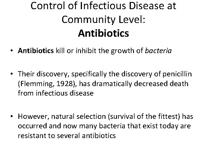 Control of Infectious Disease at Community Level: Antibiotics • Antibiotics kill or inhibit the