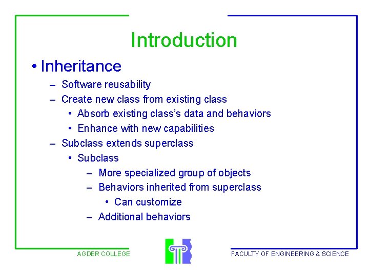 Introduction • Inheritance – Software reusability – Create new class from existing class •