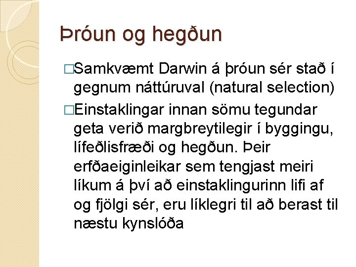 Þróun og hegðun �Samkvæmt Darwin á þróun sér stað í gegnum náttúruval (natural selection)
