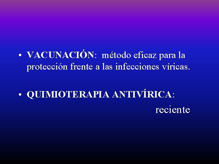  • VACUNACIÓN: método eficaz para la protección frente a las infecciones víricas. •