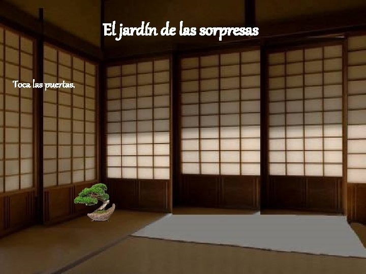 El jardín de las sorpresas Toca las puertas. 