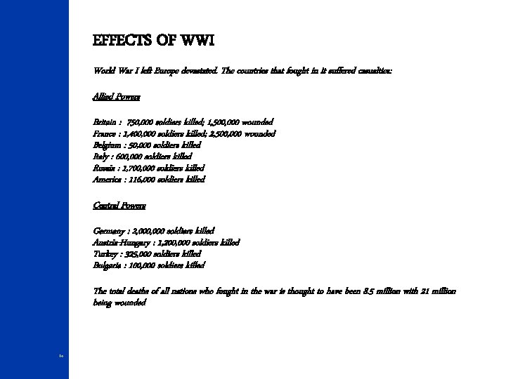 EFFECTS OF WWI World War I left Europe devastated. The countries that fought in