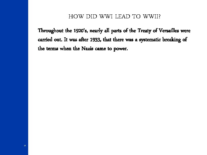 HOW DID WWI LEAD TO WWII? Throughout the 1920’s, nearly all parts of the