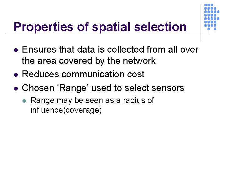 Properties of spatial selection l l l Ensures that data is collected from all