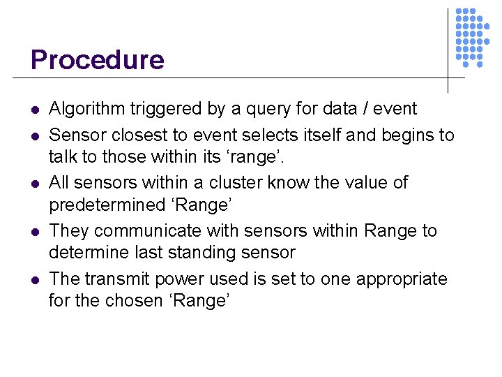 Procedure l l l Algorithm triggered by a query for data / event Sensor
