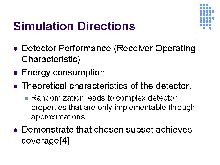 Simulation Directions l l l Detector Performance (Receiver Operating Characteristic) Energy consumption Theoretical characteristics