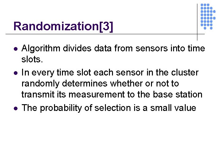 Randomization[3] l l l Algorithm divides data from sensors into time slots. In every