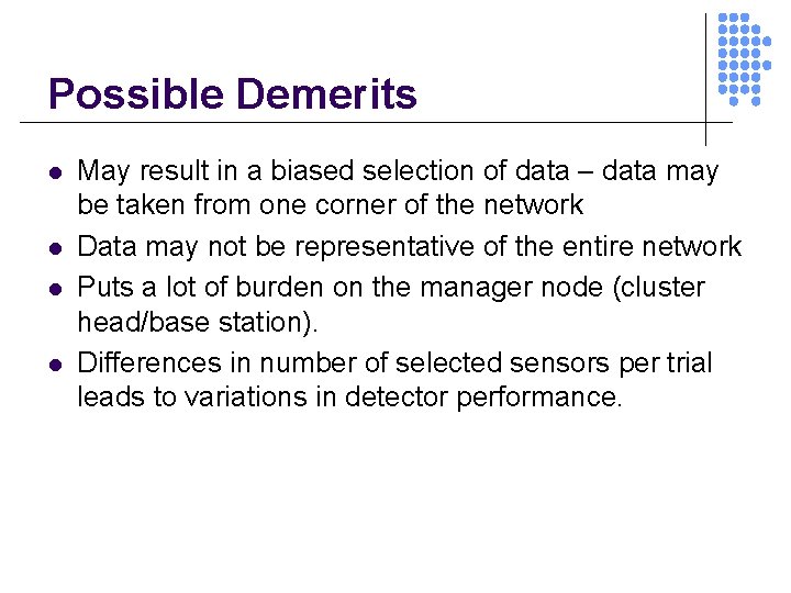 Possible Demerits l l May result in a biased selection of data – data