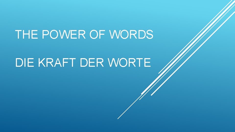 THE POWER OF WORDS DIE KRAFT DER WORTE 