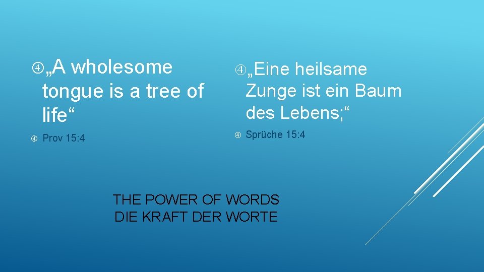  „A wholesome tongue is a tree of life“ „Eine Prov 15: 4 heilsame