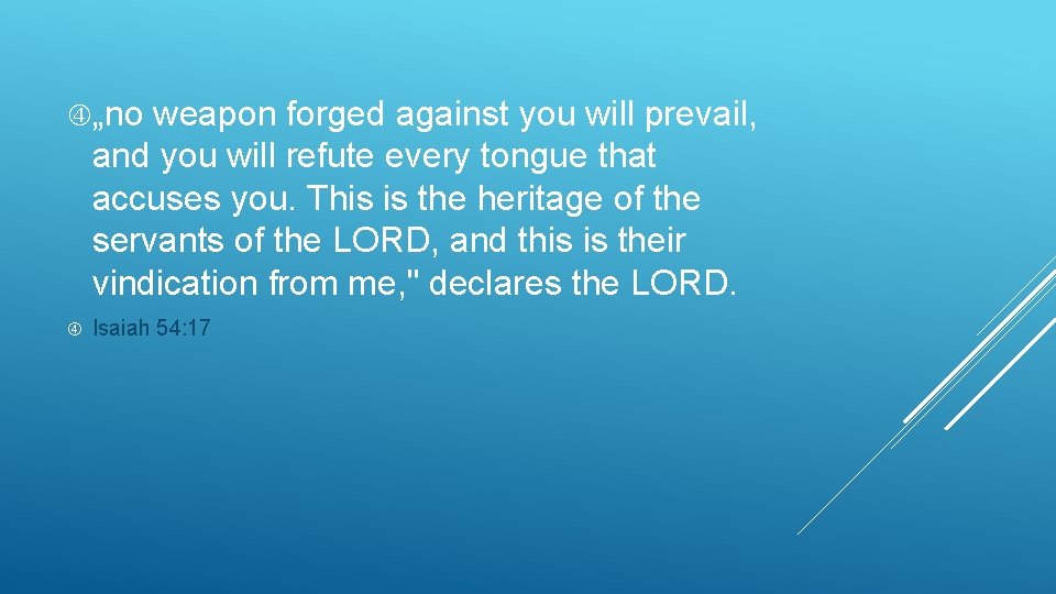  „no weapon forged against you will prevail, and you will refute every tongue