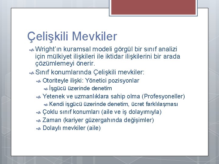 Çelişkili Mevkiler Wright’ın kuramsal modeli görgül bir sınıf analizi için mülkiyet ilişkileri ile iktidar