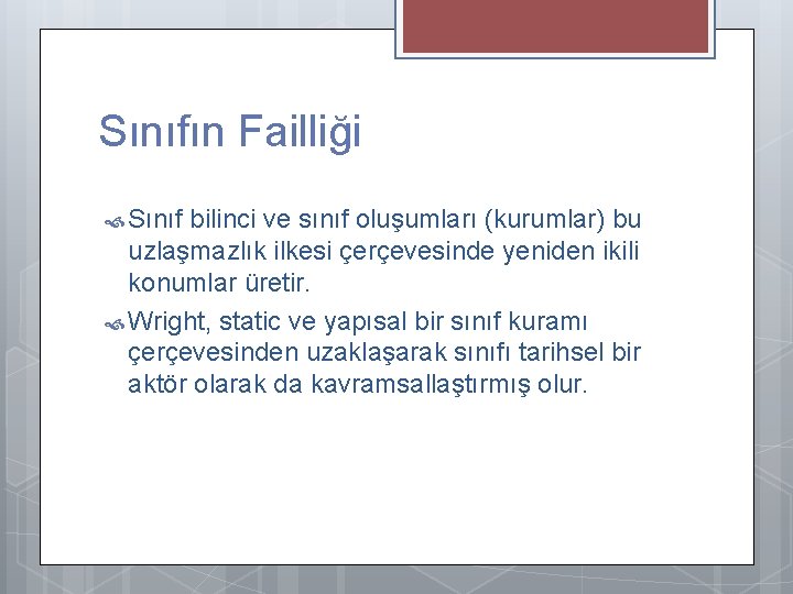 Sınıfın Failliği Sınıf bilinci ve sınıf oluşumları (kurumlar) bu uzlaşmazlık ilkesi çerçevesinde yeniden ikili