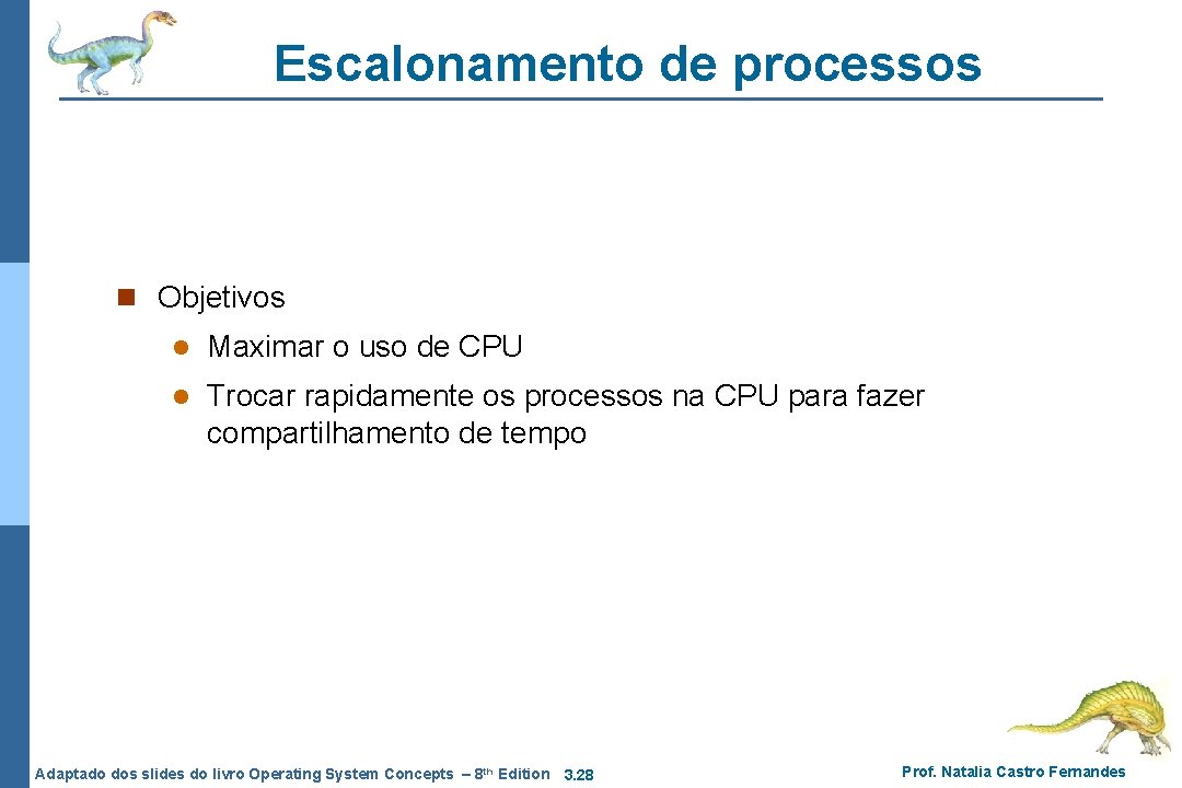 Escalonamento de processos n Objetivos l Maximar o uso de CPU l Trocar rapidamente Escalonamento de processos n Objetivos l Maximar o uso de CPU l Trocar rapidamente