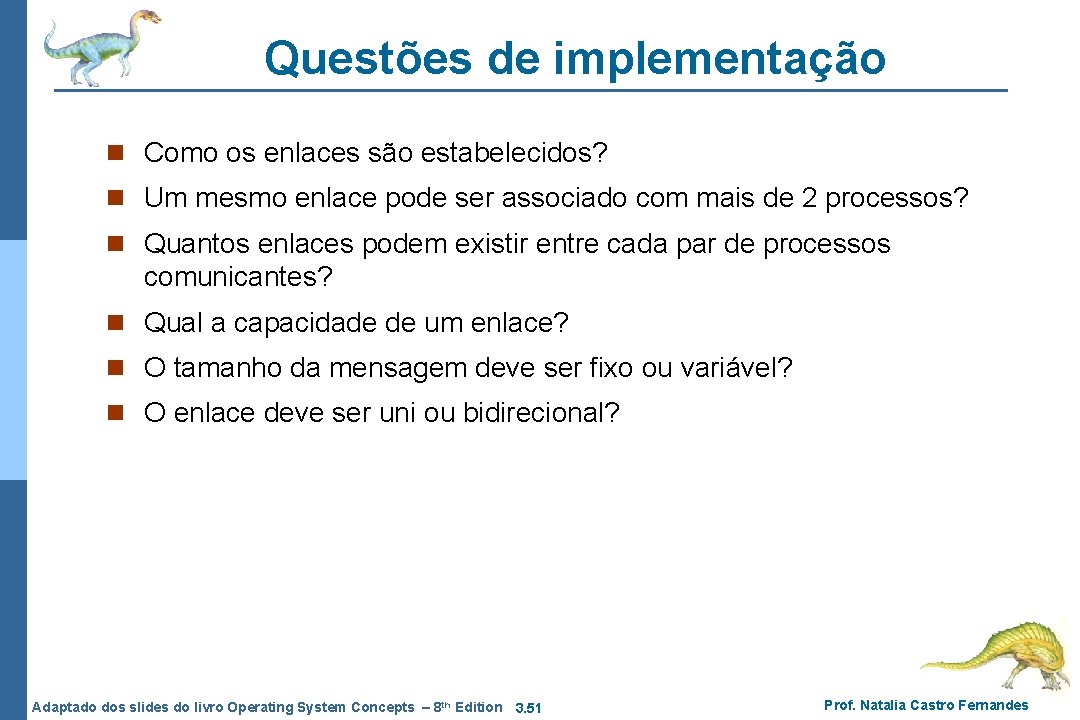 Questões de implementação n Como os enlaces são estabelecidos? n Um mesmo enlace pode Questões de implementação n Como os enlaces são estabelecidos? n Um mesmo enlace pode
