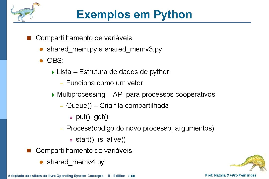Exemplos em Python n Compartilhamento de variáveis l shared_mem. py a shared_memv 3. py Exemplos em Python n Compartilhamento de variáveis l shared_mem. py a shared_memv 3. py