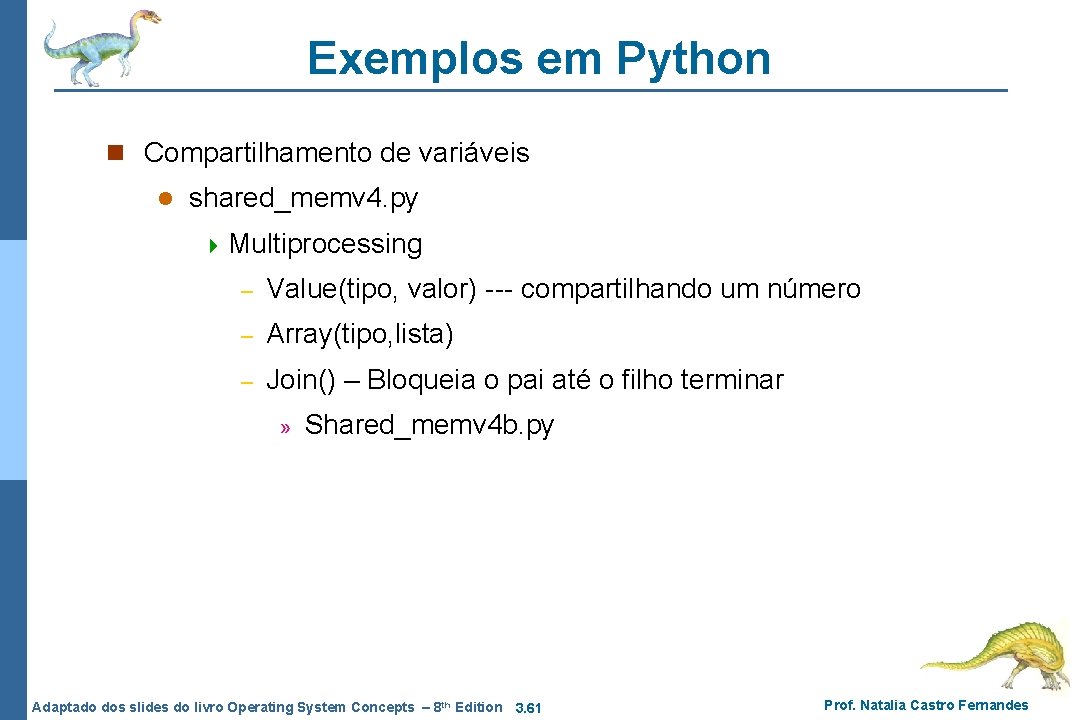 Exemplos em Python n Compartilhamento de variáveis l shared_memv 4. py 4 Multiprocessing – Exemplos em Python n Compartilhamento de variáveis l shared_memv 4. py 4 Multiprocessing –