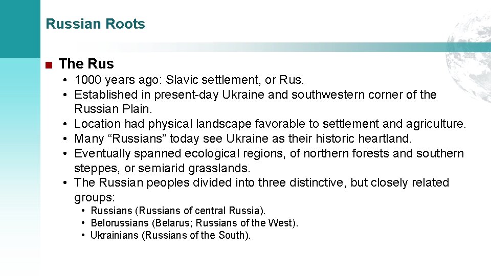 Russian Roots ■ The Rus • 1000 years ago: Slavic settlement, or Rus. •