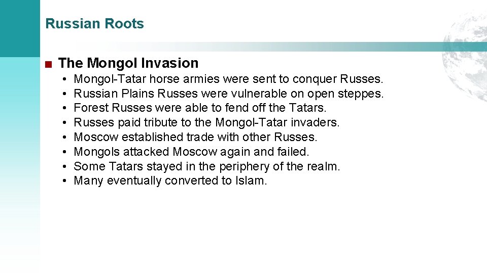 Russian Roots ■ The Mongol Invasion • • Mongol-Tatar horse armies were sent to