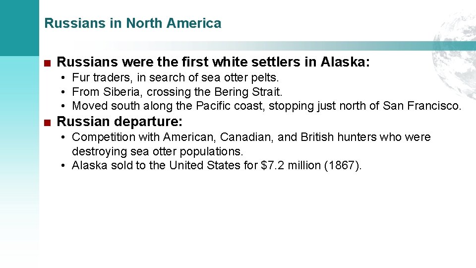 Russians in North America ■ Russians were the first white settlers in Alaska: •