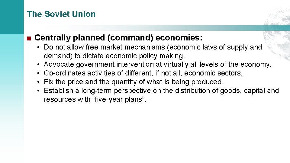 The Soviet Union ■ Centrally planned (command) economies: • Do not allow free market