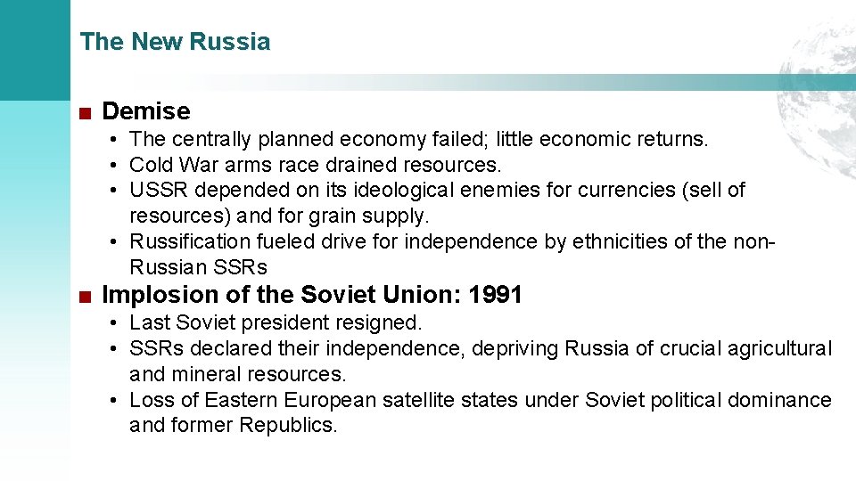 The New Russia ■ Demise • The centrally planned economy failed; little economic returns.