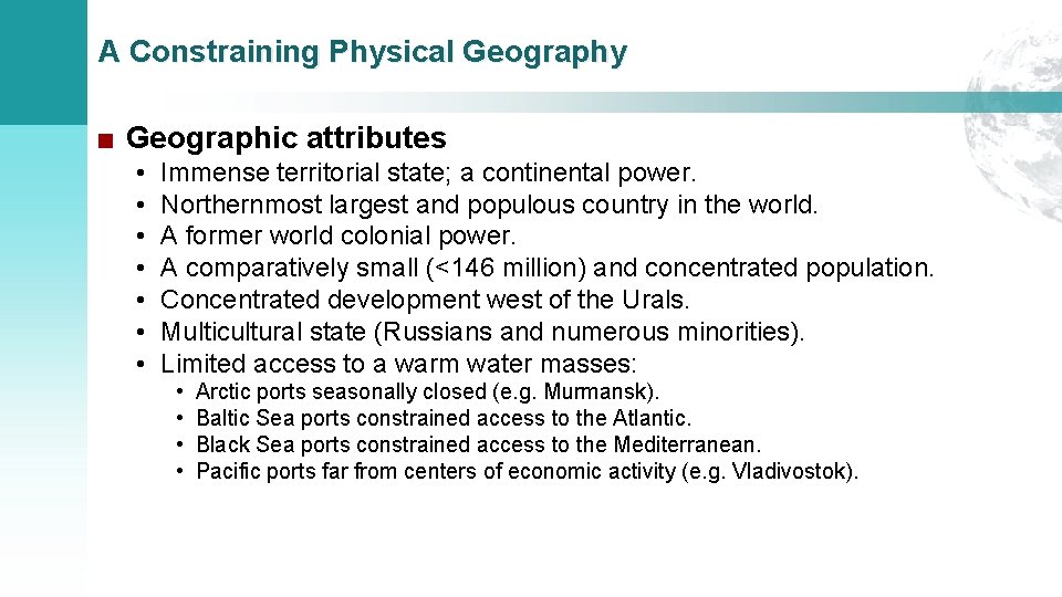 A Constraining Physical Geography ■ Geographic attributes • • Immense territorial state; a continental