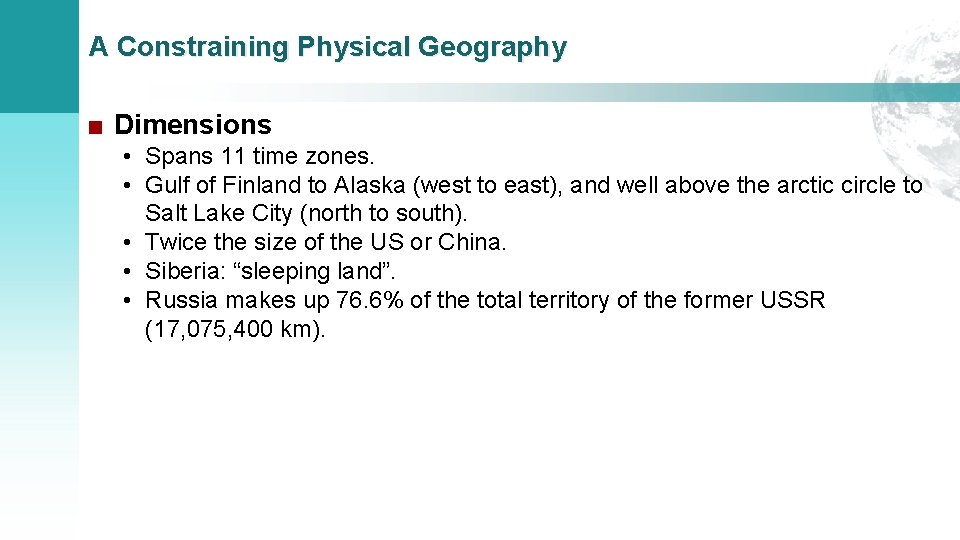 A Constraining Physical Geography ■ Dimensions • Spans 11 time zones. • Gulf of