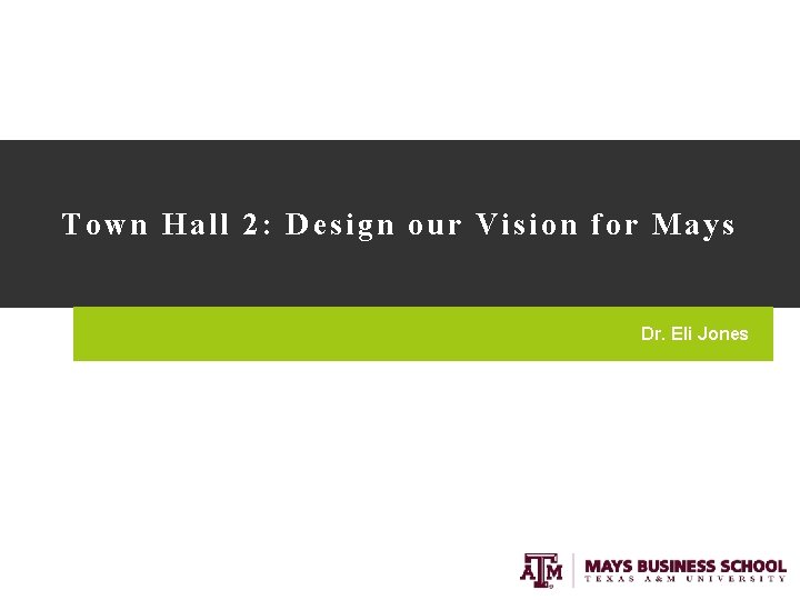 Town Hall 2: Design our Vision for Mays Dr. Eli Jones 1 