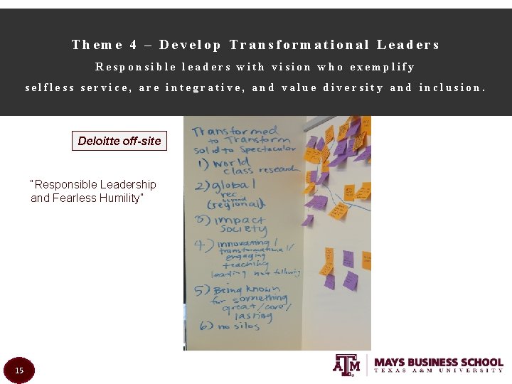 Theme 4 – Develop Transformational Leaders Responsible leaders with vision who exemplify selfless service, Theme 4 – Develop Transformational Leaders Responsible leaders with vision who exemplify selfless service,