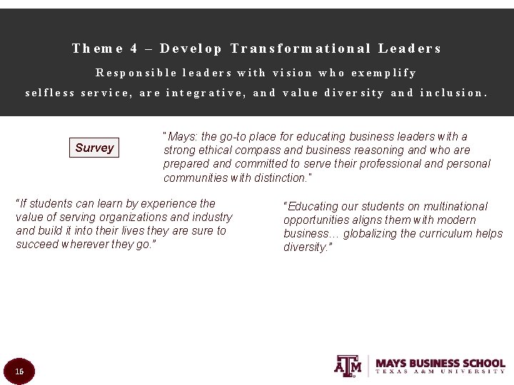 Theme 4 – Develop Transformational Leaders Responsible leaders with vision who exemplify selfless service,