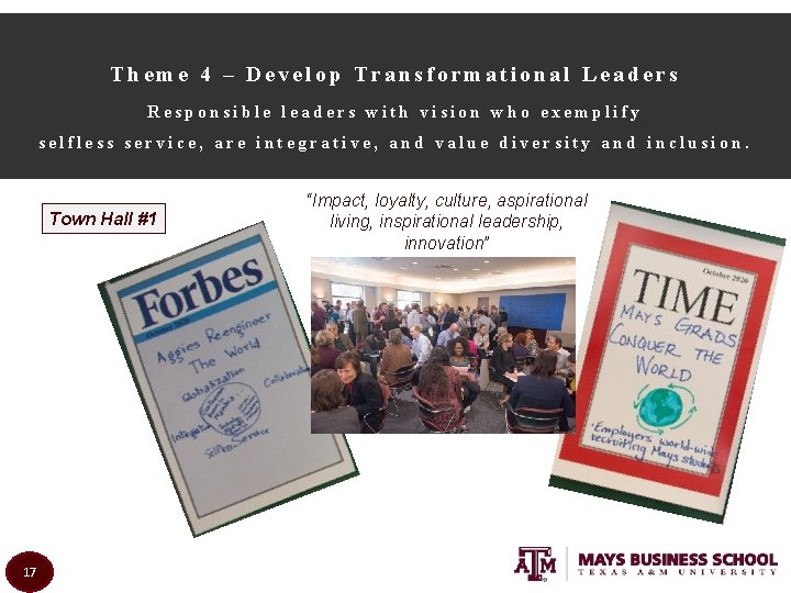 Theme 4 – Develop Transformational Leaders Responsible leaders with vision who exemplify selfless service,