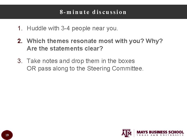 8 -minute discussion 1. Huddle with 3 -4 people near you. 2. Which themes